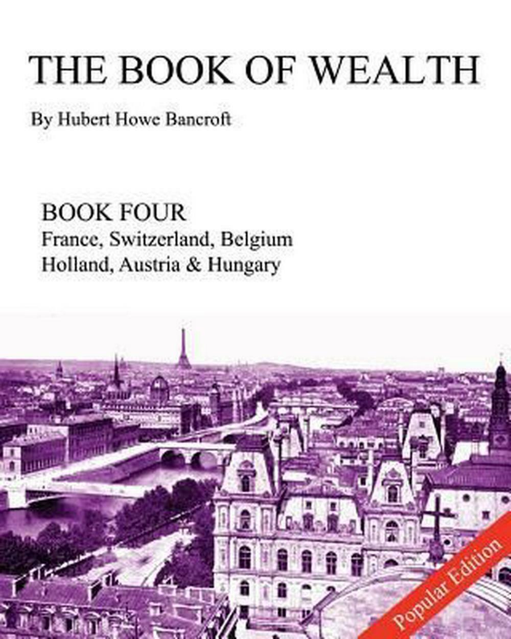 The Book of Wealth by Hubert Howe Bancroft - Book 4