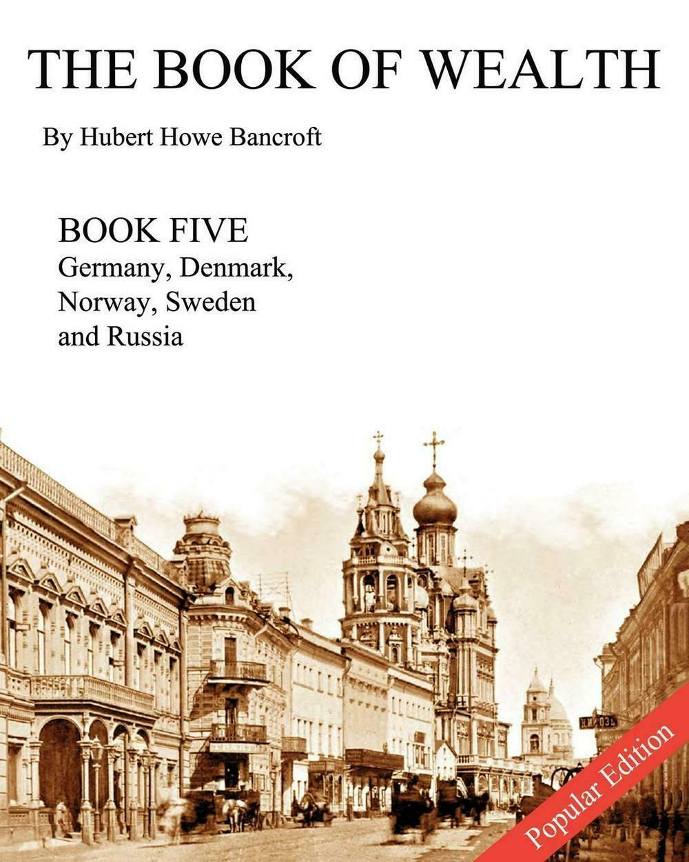 The Book of Wealth by Hubert Howe Bancroft - Book 5